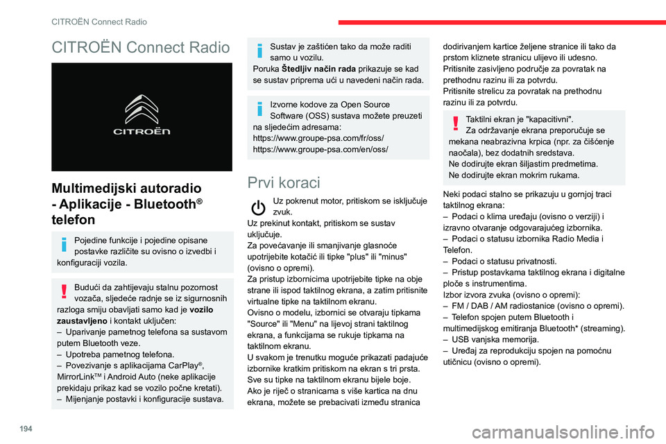 CITROEN BERLINGO VAN 2021 Upute Za Rukovanje (in Croatian) 194
CITROËN Connect Radio
CITROËN Connect Radio
Multimedijski autoradio
- Aplikacije - Bluetooth
®
telefon
Pojedine funkcije i pojedine opisane
postavke različite su ovisno o izvedbi i
konf CITROEN BERLINGO VAN 2021 Upute Za Rukovanje (in Croatian) 194
CITROËN Connect Radio
CITROËN Connect Radio
Multimedijski autoradio
- Aplikacije - Bluetooth
®
telefon
Pojedine funkcije i pojedine opisane
postavke različite su ovisno o izvedbi i
konf