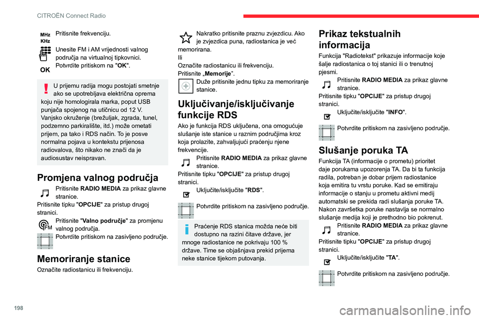CITROEN BERLINGO VAN 2021 Upute Za Rukovanje (in Croatian) 198
CITROËN Connect Radio
Pritisnite frekvenciju.
Unesite FM i AM vrijednosti valnog
područja na virtualnoj tipkovnici.
Potvrdite pritiskom na " OK".
U prijemu radija mogu postojati smetn CITROEN BERLINGO VAN 2021 Upute Za Rukovanje (in Croatian) 198
CITROËN Connect Radio
Pritisnite frekvenciju.
Unesite FM i AM vrijednosti valnog
područja na virtualnoj tipkovnici.
Potvrdite pritiskom na " OK".
U prijemu radija mogu postojati smetn