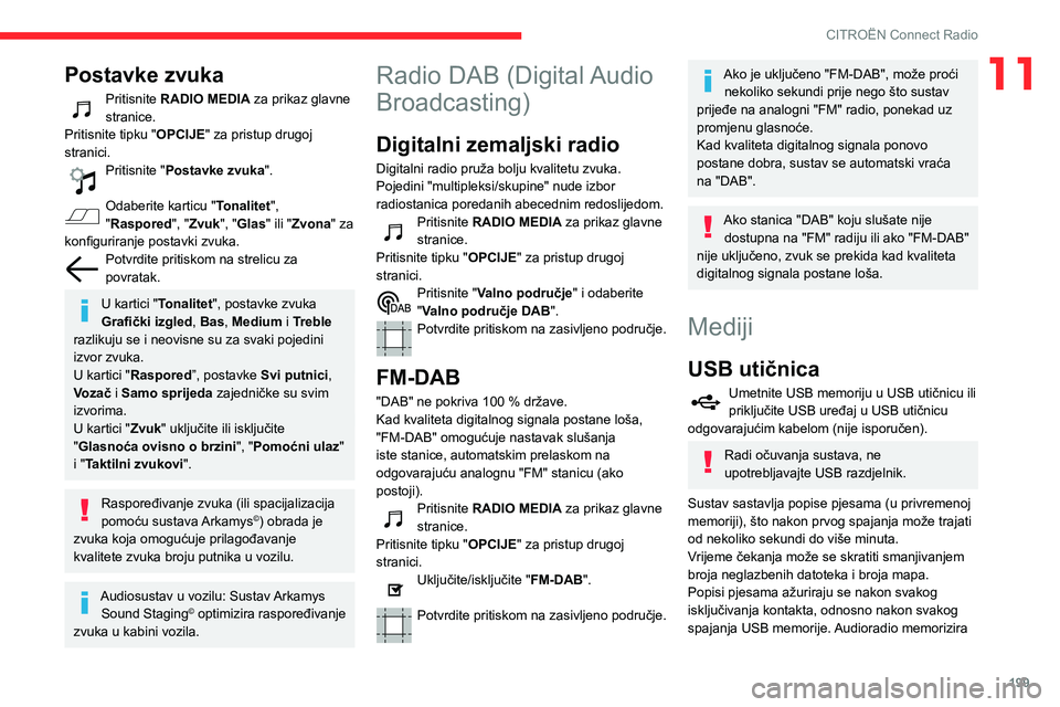 CITROEN BERLINGO VAN 2021 Upute Za Rukovanje (in Croatian) 199
CITROËN Connect Radio
11Postavke zvuka
Pritisnite RADIO MEDIA za prikaz glavne
stranice.
Pritisnite tipku "OPCIJE" za pristup drugoj
stranici.
Pritisnite "Postavke zvuka ".
Oda CITROEN BERLINGO VAN 2021 Upute Za Rukovanje (in Croatian) 199
CITROËN Connect Radio
11Postavke zvuka
Pritisnite RADIO MEDIA za prikaz glavne
stranice.
Pritisnite tipku "OPCIJE" za pristup drugoj
stranici.
Pritisnite "Postavke zvuka ".
Oda