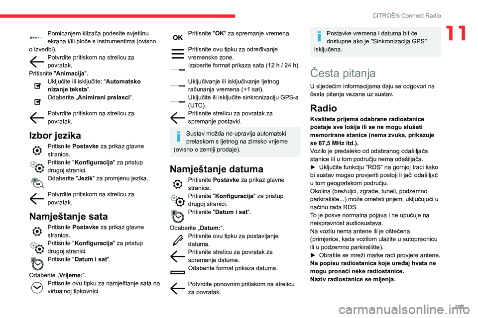CITROEN BERLINGO VAN 2021 Upute Za Rukovanje (in Croatian) 205
CITROËN Connect Radio
11Pomicanjem klizača podesite svjetlinu
ekrana i/ili ploče s instrumentima (ovisno
o izvedbi).
Potvrdite pritiskom na strelicu za
povratak.
Pritisnite "Animacija CITROEN BERLINGO VAN 2021 Upute Za Rukovanje (in Croatian) 205
CITROËN Connect Radio
11Pomicanjem klizača podesite svjetlinu
ekrana i/ili ploče s instrumentima (ovisno
o izvedbi).
Potvrdite pritiskom na strelicu za
povratak.
Pritisnite "Animacija