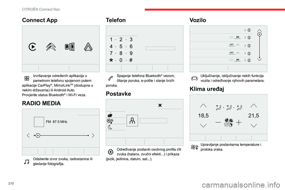 CITROEN BERLINGO VAN 2021 Upute Za Rukovanje (in Croatian) 210
CITROËN Connect Nav
Connect App
Izvršavanje određenih aplikacija u
pametnom telefonu spojenom putem
aplikacije CarPlay
®, MirrorLinkTM (dostupna u
nekim državama) ili Android Auto.
Prov CITROEN BERLINGO VAN 2021 Upute Za Rukovanje (in Croatian) 210
CITROËN Connect Nav
Connect App
Izvršavanje određenih aplikacija u
pametnom telefonu spojenom putem
aplikacije CarPlay
®, MirrorLinkTM (dostupna u
nekim državama) ili Android Auto.
Prov