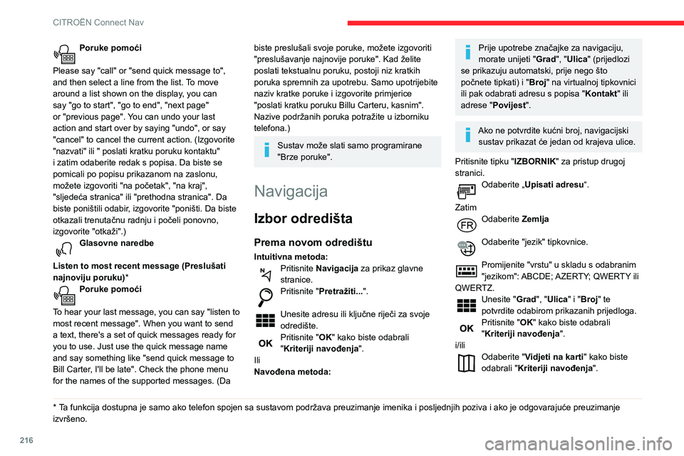CITROEN BERLINGO VAN 2021  Upute Za Rukovanje (in Croatian) 216
CITROËN Connect Nav
Poruke pomoći 
Please say "call" or "send quick message to", 
and then select a line from the list. To move 
around a list shown on the display, you can 
say 