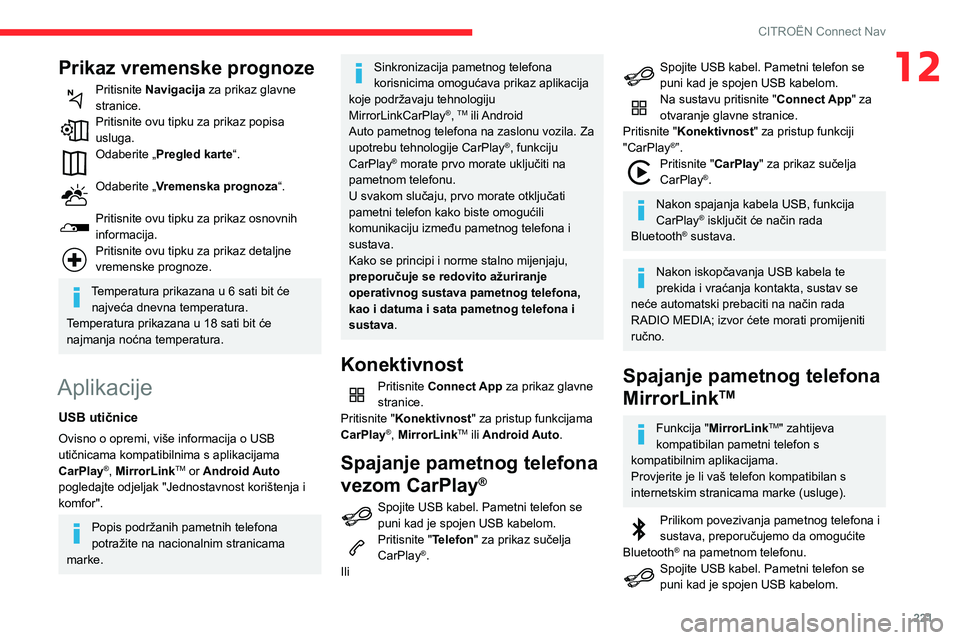 CITROEN BERLINGO VAN 2021 Upute Za Rukovanje (in Croatian) 221
CITROËN Connect Nav
12Prikaz vremenske prognoze
Pritisnite Navigacija za prikaz glavne
stranice.
Pritisnite ovu tipku za prikaz popisa
usluga.
Odaberite „Pregled karte“.
Odaberite „Vreme CITROEN BERLINGO VAN 2021 Upute Za Rukovanje (in Croatian) 221
CITROËN Connect Nav
12Prikaz vremenske prognoze
Pritisnite Navigacija za prikaz glavne
stranice.
Pritisnite ovu tipku za prikaz popisa
usluga.
Odaberite „Pregled karte“.
Odaberite „Vreme
