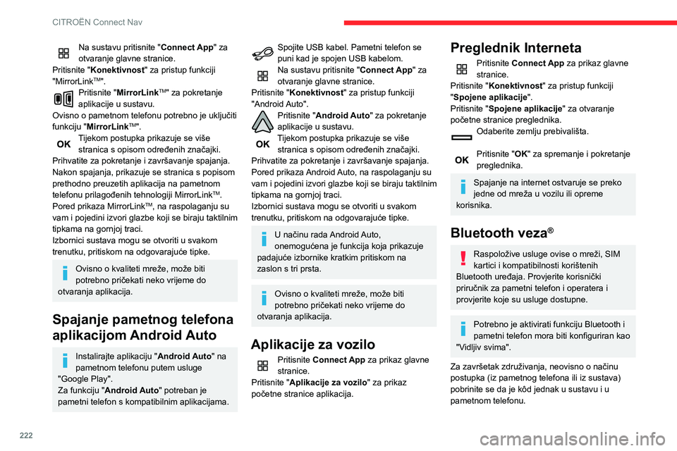 CITROEN BERLINGO VAN 2021 Upute Za Rukovanje (in Croatian) 222
CITROËN Connect Nav
Na sustavu pritisnite "Connect App" za
otvaranje glavne stranice.
Pritisnite "Konektivnost" za pristup funkciji
"MirrorLink
TM".Pritisnite "Mirro CITROEN BERLINGO VAN 2021 Upute Za Rukovanje (in Croatian) 222
CITROËN Connect Nav
Na sustavu pritisnite "Connect App" za
otvaranje glavne stranice.
Pritisnite "Konektivnost" za pristup funkciji
"MirrorLink
TM".Pritisnite "Mirro