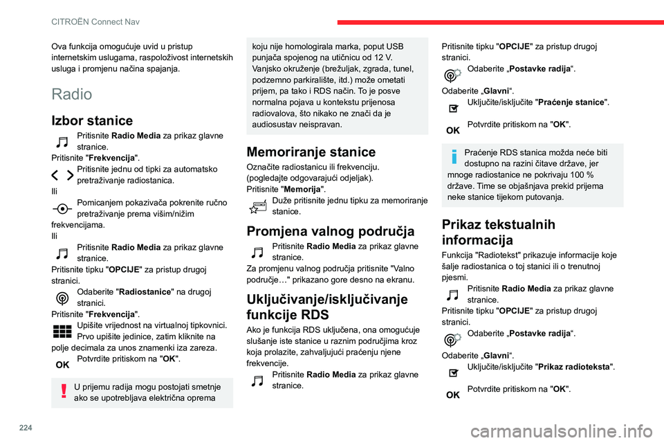 CITROEN BERLINGO VAN 2021 Upute Za Rukovanje (in Croatian) 224
CITROËN Connect Nav
Ova funkcija omogućuje uvid u pristup
internetskim uslugama, raspoloživost internetskih
usluga i promjenu načina spajanja.
Radio
Izbor stanice
Pritisnite Radio Media za p CITROEN BERLINGO VAN 2021 Upute Za Rukovanje (in Croatian) 224
CITROËN Connect Nav
Ova funkcija omogućuje uvid u pristup
internetskim uslugama, raspoloživost internetskih
usluga i promjenu načina spajanja.
Radio
Izbor stanice
Pritisnite Radio Media za p