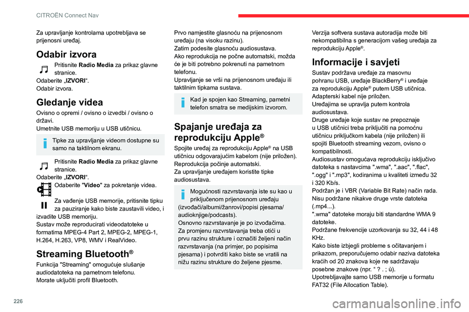 CITROEN BERLINGO VAN 2021 Upute Za Rukovanje (in Croatian) 226
CITROËN Connect Nav
Za upravljanje kontrolama upotrebljava se
prijenosni uređaj.
Odabir izvora
Pritisnite Radio Media za prikaz glavne
stranice.
Odaberite „IZVORI“.
Odabir izvora.
Gledanje CITROEN BERLINGO VAN 2021 Upute Za Rukovanje (in Croatian) 226
CITROËN Connect Nav
Za upravljanje kontrolama upotrebljava se
prijenosni uređaj.
Odabir izvora
Pritisnite Radio Media za prikaz glavne
stranice.
Odaberite „IZVORI“.
Odabir izvora.
Gledanje