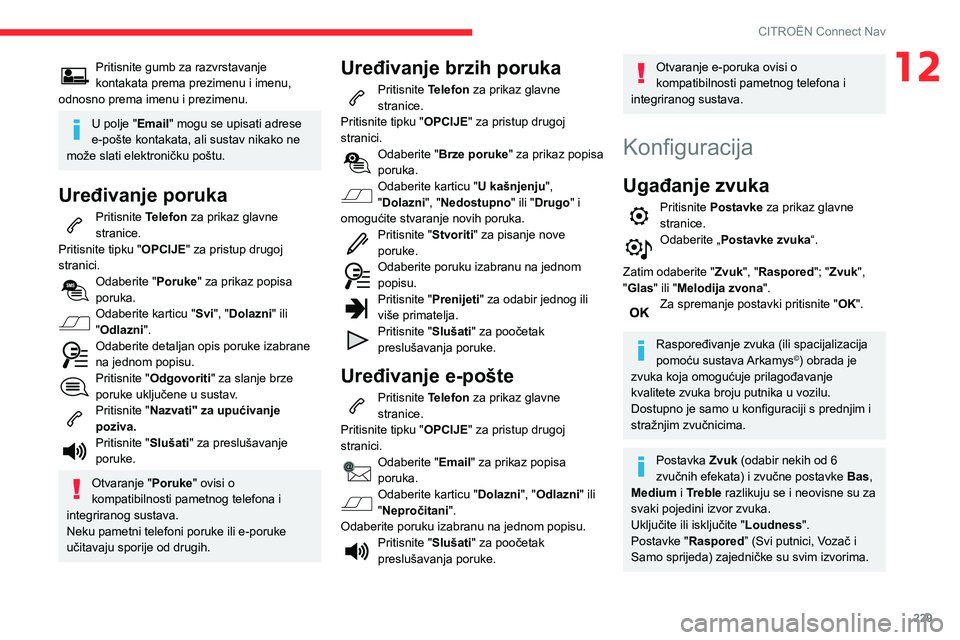 CITROEN BERLINGO VAN 2021 Upute Za Rukovanje (in Croatian) 229
CITROËN Connect Nav
12Pritisnite gumb za razvrstavanje
kontakata prema prezimenu i imenu,
odnosno prema imenu i prezimenu.
U polje "Email" mogu se upisati adrese
e-pošte kontakata, al CITROEN BERLINGO VAN 2021 Upute Za Rukovanje (in Croatian) 229
CITROËN Connect Nav
12Pritisnite gumb za razvrstavanje
kontakata prema prezimenu i imenu,
odnosno prema imenu i prezimenu.
U polje "Email" mogu se upisati adrese
e-pošte kontakata, al