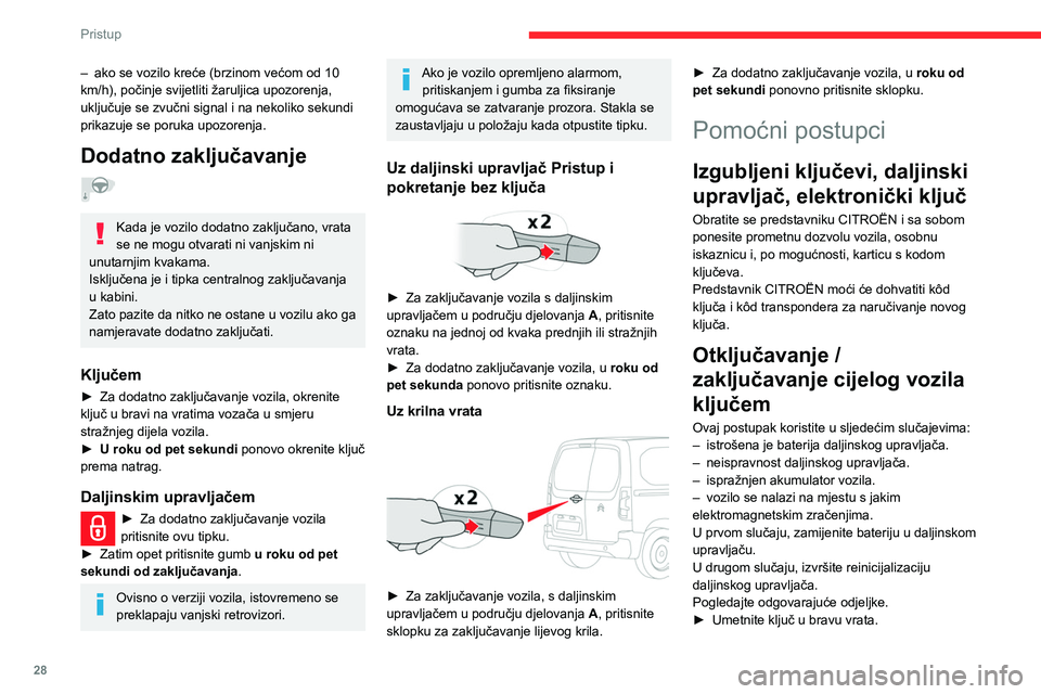 CITROEN BERLINGO VAN 2021 Upute Za Rukovanje (in Croatian) 28
Pristup
– ako se vozilo kreće (brzinom većom od 10
km/h), počinje svijetliti žaruljica upozorenja,
uključuje se zvučni signal i na nekoliko sekundi
prikazuje se poruka upozorenja.
Dodatn CITROEN BERLINGO VAN 2021 Upute Za Rukovanje (in Croatian) 28
Pristup
– ako se vozilo kreće (brzinom većom od 10
km/h), počinje svijetliti žaruljica upozorenja,
uključuje se zvučni signal i na nekoliko sekundi
prikazuje se poruka upozorenja.
Dodatn