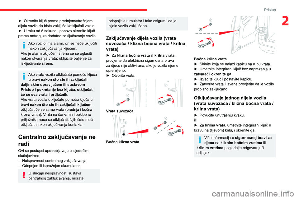 CITROEN BERLINGO VAN 2021  Upute Za Rukovanje (in Croatian) 29
Pristup
2► Okrenite ključ prema prednjem/stražnjem 
dijelu vozila da biste zaključali/otključali vozilo.
►
 
U roku od 5 sekundi, ponovo okrenite ključ 
prema natrag, za dodatno zaključav