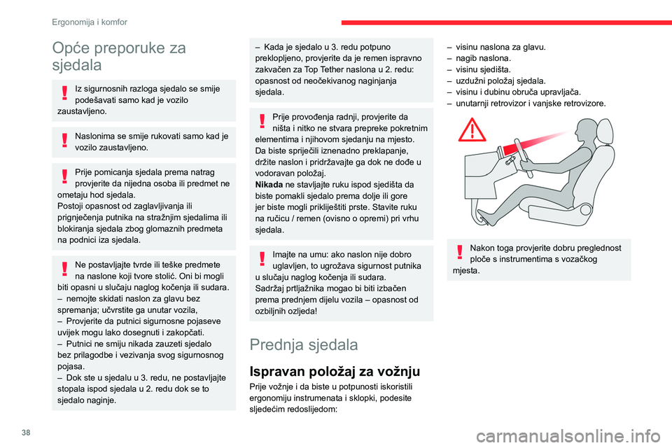 CITROEN BERLINGO VAN 2021  Upute Za Rukovanje (in Croatian) 38
Ergonomija i komfor
Opće preporuke za 
sjedala
Iz sigurnosnih razloga sjedalo se smije 
podešavati samo kad je vozilo 
zaustavljeno.
Naslonima se smije rukovati samo kad je 
vozilo zaustavljeno.
