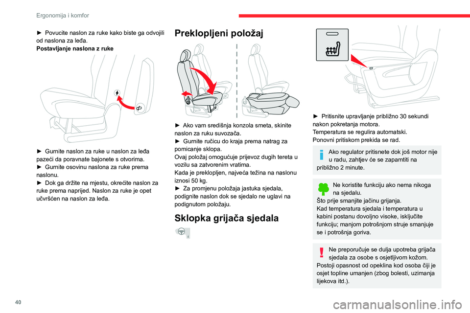 CITROEN BERLINGO VAN 2021  Upute Za Rukovanje (in Croatian) 40
Ergonomija i komfor
► Povucite naslon za ruke kako biste ga odvojili 
od naslona za leđa.
Postavljanje naslona z ruke
 
 
► Gurnite naslon za ruke u naslon za leđa 
pazeći da poravnate bajon