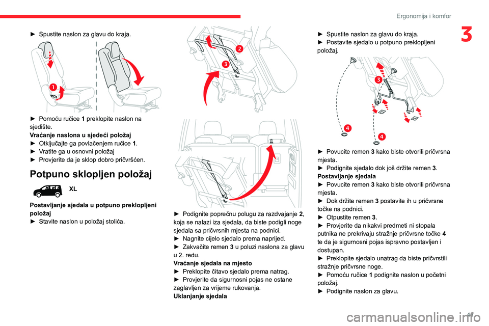 CITROEN BERLINGO VAN 2021  Upute Za Rukovanje (in Croatian) 45
Ergonomija i komfor
3► Spustite naslon za glavu do kraja. 
 
► Pomoću ručice 1  preklopite naslon na 
sjedište.
Vraćanje naslona u sjedeći položaj
►
 
Otključajte ga povlačenjem ruči