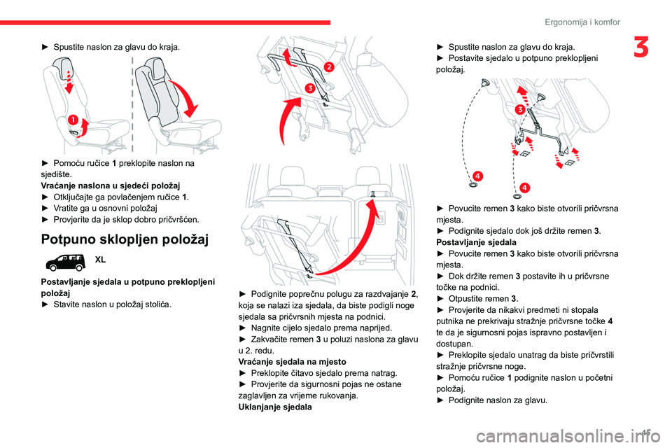 CITROEN BERLINGO VAN 2021  Upute Za Rukovanje (in Croatian) 45
Ergonomija i komfor
3► Spustite naslon za glavu do kraja. 
 
► Pomoću ručice 1  preklopite naslon na 
sjedište.
Vraćanje naslona u sjedeći položaj
►
 
Otključajte ga povlačenjem ruči