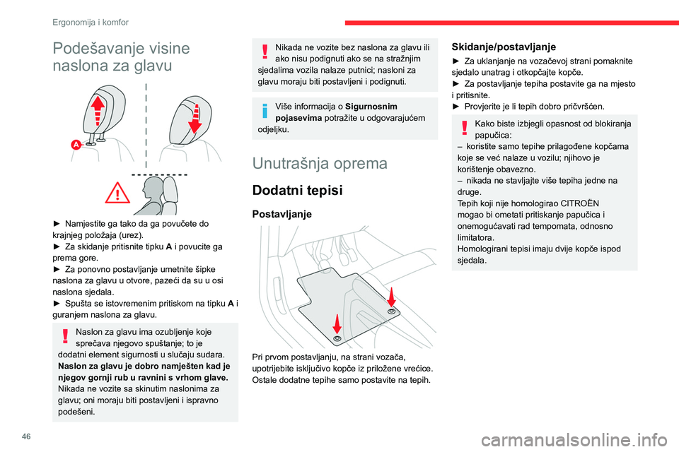 CITROEN BERLINGO VAN 2021  Upute Za Rukovanje (in Croatian) 46
Ergonomija i komfor
Podešavanje visine 
naslona za glavu
 
 
► Namjestite ga tako da ga povučete do 
krajnjeg položaja (urez).
►
 
Za skidanje pritisnite tipku
  
A
  i povucite ga 
prema go