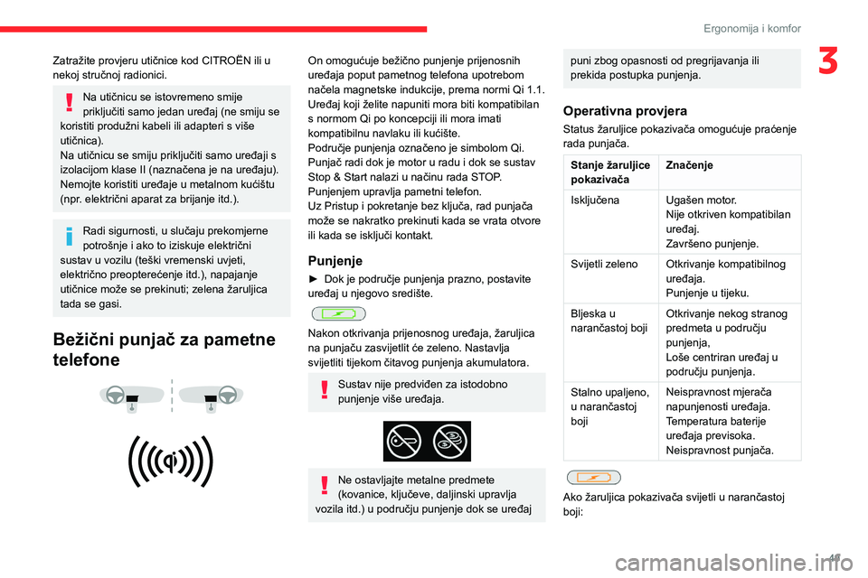 CITROEN BERLINGO VAN 2021  Upute Za Rukovanje (in Croatian) 49
Ergonomija i komfor
3Zatražite provjeru utičnice kod CITROËN ili u 
nekoj stručnoj radionici.
Na utičnicu se istovremeno smije 
priključiti samo jedan uređaj (ne smiju se 
koristiti produžn