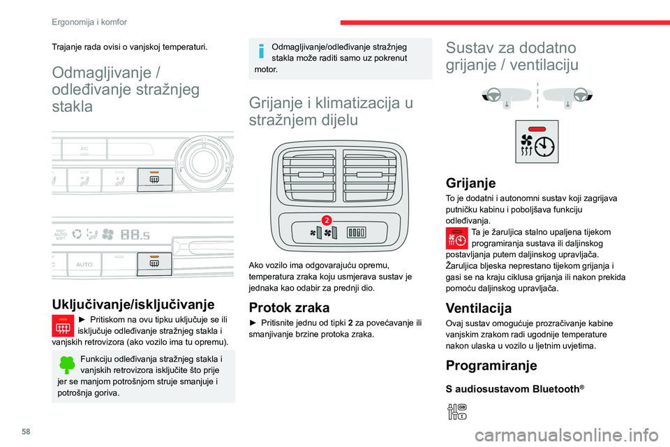 CITROEN BERLINGO VAN 2021  Upute Za Rukovanje (in Croatian) 58
Ergonomija i komfor
Trajanje rada ovisi o vanjskoj temperaturi.
Odmagljivanje / 
odleđivanje stražnjeg 
stakla
 
 
 
 
Uključivanje/isključivanje
► Pritiskom na ovu tipku uključuje se ili 
i