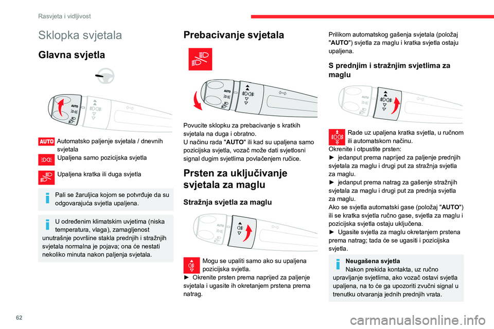 CITROEN BERLINGO VAN 2021 Upute Za Rukovanje (in Croatian) 62
Rasvjeta i vidljivost
Sklopka svjetala
Glavna svjetla
Automatsko paljenje svjetala / dnevnih svjetala
Upaljena samo pozicijska svjetla
Upaljena kratka ili duga svjetla
Pali se žaruljica CITROEN BERLINGO VAN 2021 Upute Za Rukovanje (in Croatian) 62
Rasvjeta i vidljivost
Sklopka svjetala
Glavna svjetla
Automatsko paljenje svjetala / dnevnih svjetala
Upaljena samo pozicijska svjetla
Upaljena kratka ili duga svjetla
Pali se žaruljica