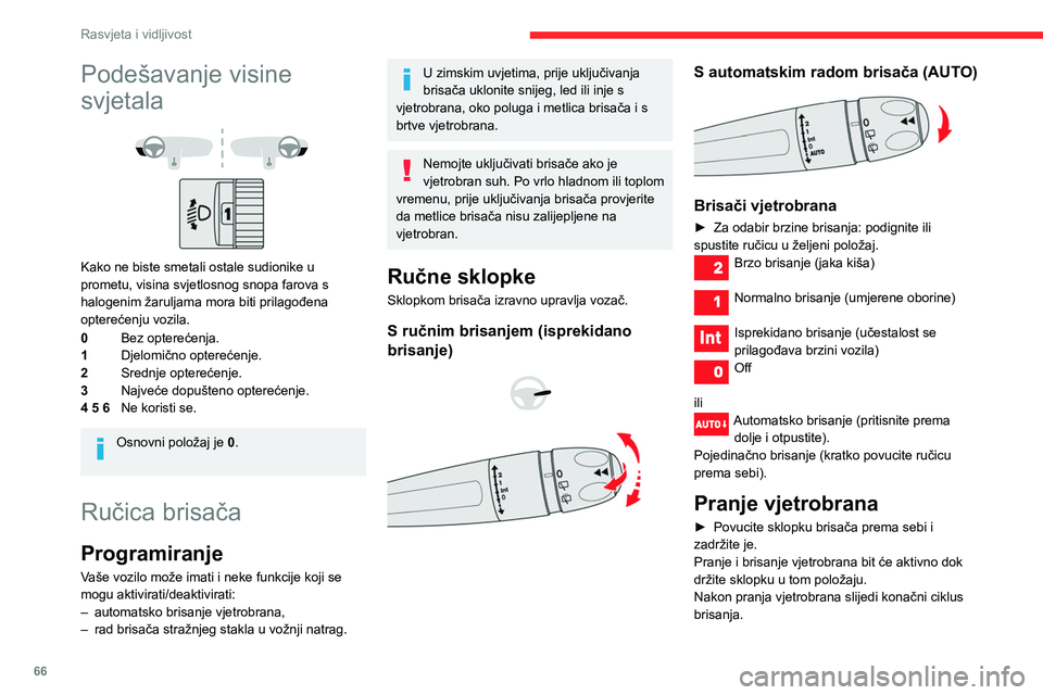 CITROEN BERLINGO VAN 2021 Upute Za Rukovanje (in Croatian) 66
Rasvjeta i vidljivost
Podešavanje visine
svjetala
Kako ne biste smetali ostale sudionike u
prometu, visina svjetlosnog snopa farova s
halogenim žaruljama mora biti prilagođena
opterećen CITROEN BERLINGO VAN 2021 Upute Za Rukovanje (in Croatian) 66
Rasvjeta i vidljivost
Podešavanje visine
svjetala
Kako ne biste smetali ostale sudionike u
prometu, visina svjetlosnog snopa farova s
halogenim žaruljama mora biti prilagođena
opterećen
