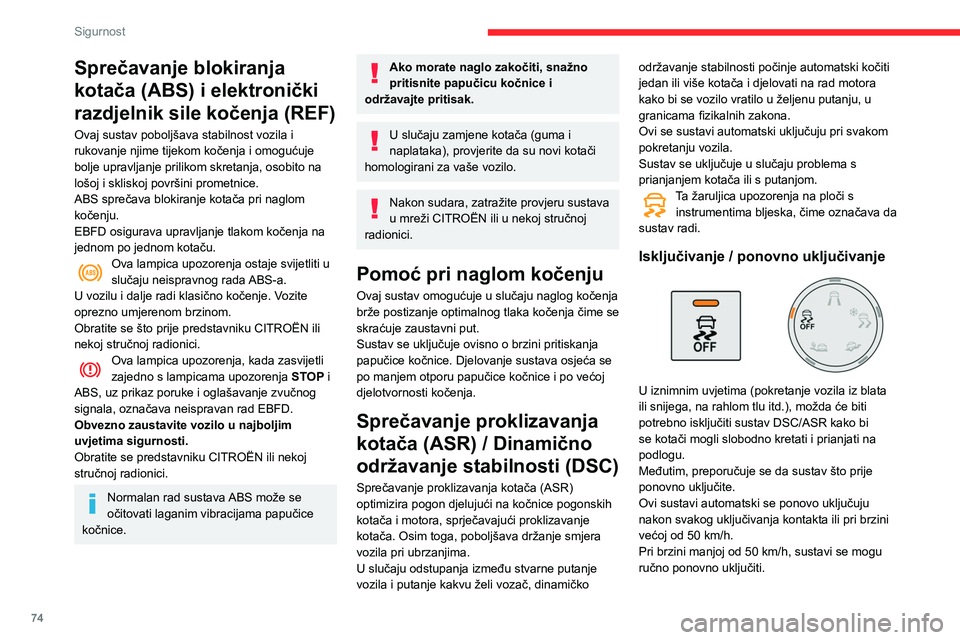 CITROEN BERLINGO VAN 2021  Upute Za Rukovanje (in Croatian) 74
Sigurnost
Sprečavanje blokiranja 
kotača (ABS) i elektronički 
razdjelnik sile kočenja (REF)
Ovaj sustav poboljšava stabilnost vozila i 
rukovanje njime tijekom kočenja i omogućuje 
bolje up