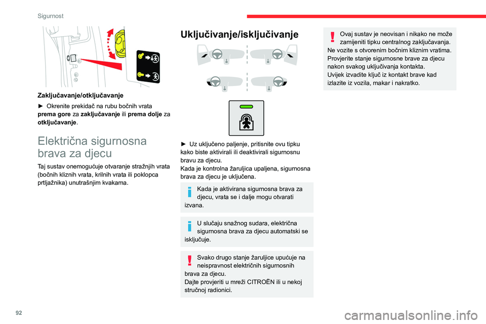 CITROEN BERLINGO VAN 2021 Upute Za Rukovanje (in Croatian) 92
Sigurnost
Zaključavanje/otključavanje
► Okrenite prekidač na rubu bočnih vrata
prema gore za zaključavanje ili prema dolje za
otključavanje.
Električna sigurnosna
brava za djecu
Taj CITROEN BERLINGO VAN 2021 Upute Za Rukovanje (in Croatian) 92
Sigurnost
Zaključavanje/otključavanje
► Okrenite prekidač na rubu bočnih vrata
prema gore za zaključavanje ili prema dolje za
otključavanje.
Električna sigurnosna
brava za djecu
Taj