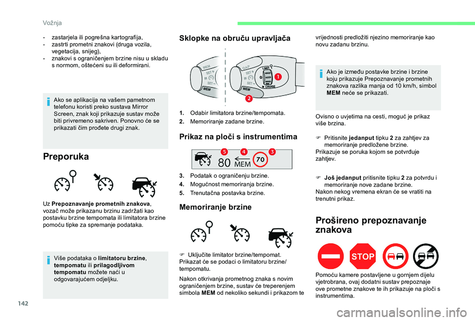 CITROEN BERLINGO VAN 2019 Upute Za Rukovanje (in Croatian) 142
- zastarjela ili pogrešna kartografija,
- z astrti prometni znakovi (druga vozila,
vegetacija, snijeg),
-
z
nakovi s ograničenjem brzine nisu u skladu
s normom, oštećeni su ili deformiran CITROEN BERLINGO VAN 2019 Upute Za Rukovanje (in Croatian) 142
- zastarjela ili pogrešna kartografija,
- z astrti prometni znakovi (druga vozila,
vegetacija, snijeg),
-
z
nakovi s ograničenjem brzine nisu u skladu
s normom, oštećeni su ili deformiran