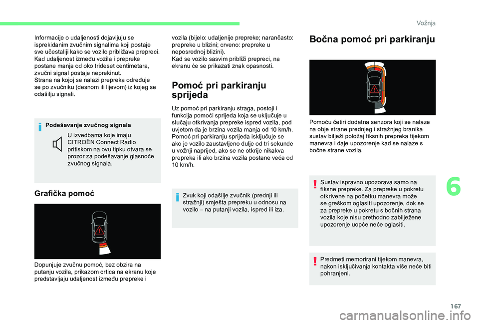 CITROEN BERLINGO VAN 2019 Upute Za Rukovanje (in Croatian) 167
Podešavanje zvučnog signala
Grafička pomoć
U izvedbama koje imaju
CITROËN Connect Radio
pritiskom na ovu tipku otvara se
prozor za podešavanje glasnoće
zvučnog signala.
Dopunjuje zvuč CITROEN BERLINGO VAN 2019 Upute Za Rukovanje (in Croatian) 167
Podešavanje zvučnog signala
Grafička pomoć
U izvedbama koje imaju
CITROËN Connect Radio
pritiskom na ovu tipku otvara se
prozor za podešavanje glasnoće
zvučnog signala.
Dopunjuje zvuč