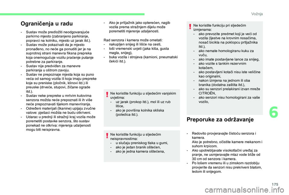 CITROEN BERLINGO VAN 2019 Upute Za Rukovanje (in Croatian) 175
Ograničenja u radu
- Sustav može predložiti neodgovarajuće parkirno mjesto (zabranjeno parkiranje,
popravci na kolniku, mjesto uz jarak itd.).
-
S
ustav može pokazivati da je mjesto
pron CITROEN BERLINGO VAN 2019 Upute Za Rukovanje (in Croatian) 175
Ograničenja u radu
- Sustav može predložiti neodgovarajuće parkirno mjesto (zabranjeno parkiranje,
popravci na kolniku, mjesto uz jarak itd.).
-
S
ustav može pokazivati da je mjesto
pron