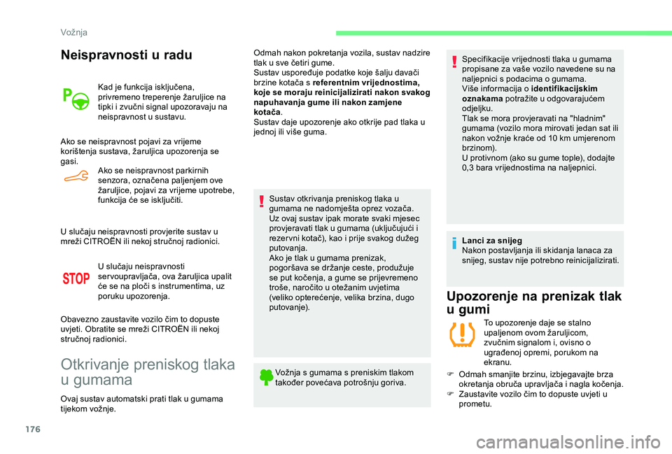 CITROEN BERLINGO VAN 2019 Upute Za Rukovanje (in Croatian) 176
Neispravnosti u radu
Kad je funkcija isključena,
privremeno treperenje žaruljice na
tipki i zvučni signal upozoravaju na
neispravnost u sustavu.
Ako se neispravnost pojavi za vrijeme
koriš CITROEN BERLINGO VAN 2019 Upute Za Rukovanje (in Croatian) 176
Neispravnosti u radu
Kad je funkcija isključena,
privremeno treperenje žaruljice na
tipki i zvučni signal upozoravaju na
neispravnost u sustavu.
Ako se neispravnost pojavi za vrijeme
koriš