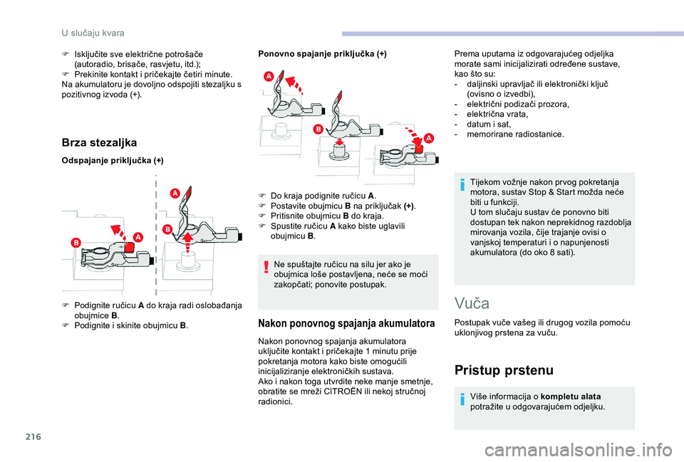 CITROEN BERLINGO VAN 2019 Upute Za Rukovanje (in Croatian) 216
Brza stezaljka
Odspajanje priključka (+)Ponovno spajanje priključka (+)
F
P
odignite ručicu A do kraja radi oslobađanja
obujmice B.
F
P
odignite i skinite obujmicu B .F
D
o kraja po CITROEN BERLINGO VAN 2019 Upute Za Rukovanje (in Croatian) 216
Brza stezaljka
Odspajanje priključka (+)Ponovno spajanje priključka (+)
F
P
odignite ručicu A do kraja radi oslobađanja
obujmice B.
F
P
odignite i skinite obujmicu B .F
D
o kraja po