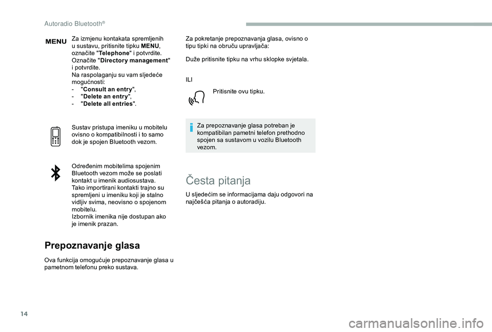 CITROEN BERLINGO VAN 2019 Upute Za Rukovanje (in Croatian) 14
Za izmjenu kontakata spremljenih
u sustavu, pritisnite tipku MENU,
označite " Telephone " i potvrdite.
Označite " Directory management "
i potvrdite.
Na raspolaganju su vam slj CITROEN BERLINGO VAN 2019 Upute Za Rukovanje (in Croatian) 14
Za izmjenu kontakata spremljenih
u sustavu, pritisnite tipku MENU,
označite " Telephone " i potvrdite.
Označite " Directory management "
i potvrdite.
Na raspolaganju su vam slj