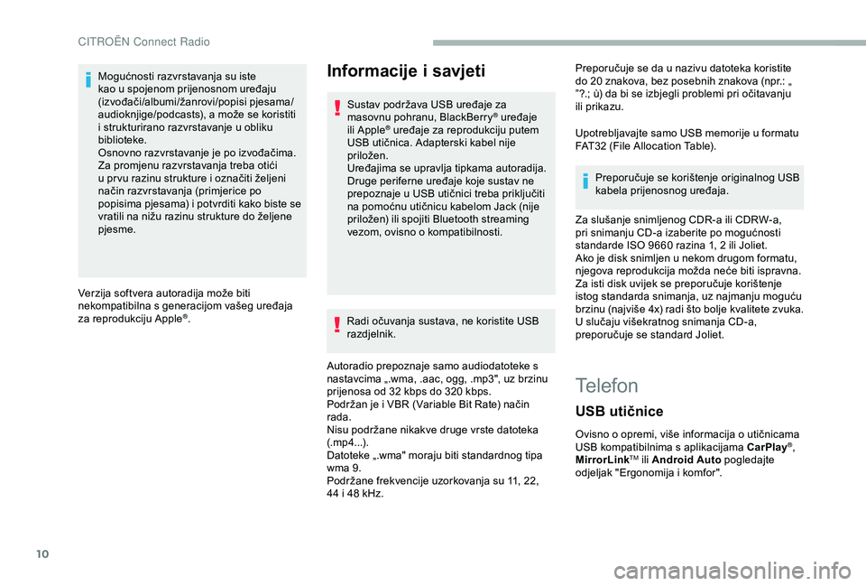 CITROEN BERLINGO VAN 2019  Upute Za Rukovanje (in Croatian) 10
Mogućnosti razvrstavanja su iste 
kao u spojenom prijenosnom uređaju 
(izvođači/albumi/žanrovi/popisi pjesama/
audioknjige/podcasts), a može se koristiti 
i strukturirano razvrstavanje u obli