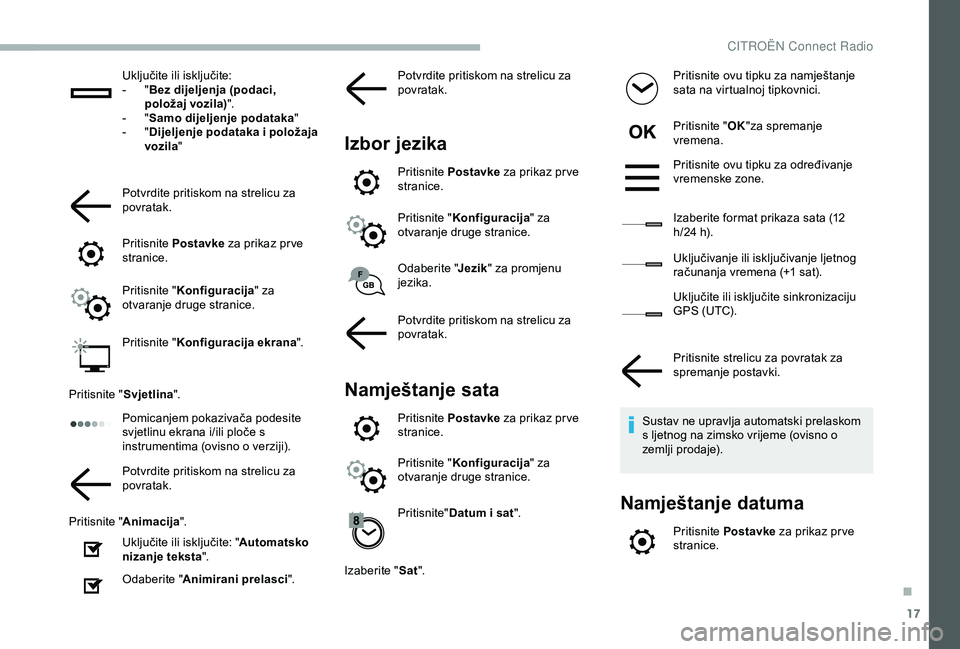 CITROEN BERLINGO VAN 2019 Upute Za Rukovanje (in Croatian) 17
Uključite ili isključite:
- " B
ez dijeljenja (podaci,
položaj vozila) ".
-
" S
amo dijeljenje podataka "
-
" D
ijeljenje podataka i položaja
vozila "
Potvrdite CITROEN BERLINGO VAN 2019 Upute Za Rukovanje (in Croatian) 17
Uključite ili isključite:
- " B
ez dijeljenja (podaci,
položaj vozila) ".
-
" S
amo dijeljenje podataka "
-
" D
ijeljenje podataka i položaja
vozila "
Potvrdite
