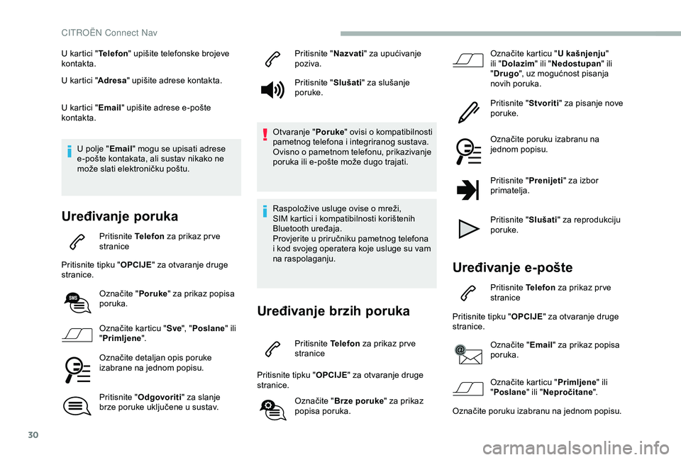 CITROEN BERLINGO VAN 2019  Upute Za Rukovanje (in Croatian) 30
U kartici "Telefon" upišite telefonske brojeve 
kontakta.
U kartici " Adresa" upišite adrese kontakta.
U kartici " Email" upišite adrese e-pošte 
kontakta.
U polje "