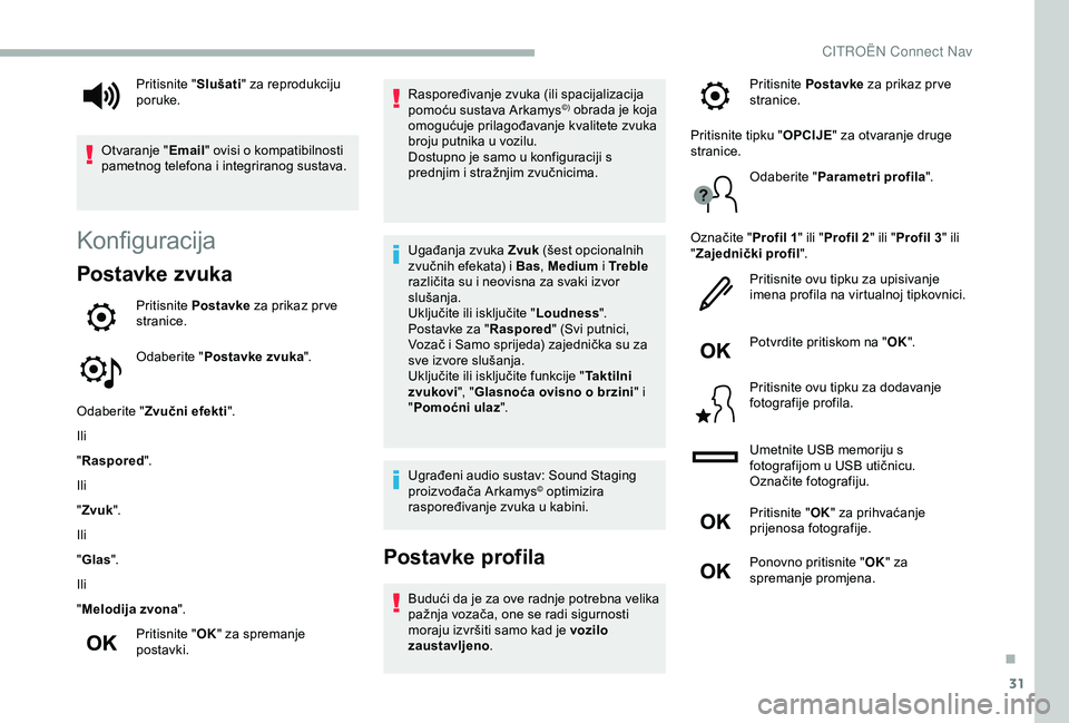 CITROEN BERLINGO VAN 2019  Upute Za Rukovanje (in Croatian) 31
Konfiguracija
Postavke zvuka
Pritisnite Postavke  za prikaz pr ve 
stranice.
Odaberite " Postavke zvuka ".
Odaberite " Zvučni efekti ".
Ili
" Raspored".
Ili
" Zvuk "