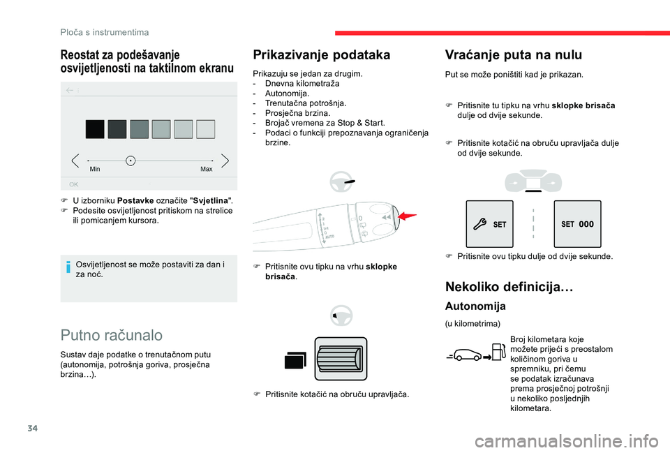CITROEN BERLINGO VAN 2019 Upute Za Rukovanje (in Croatian) 34
Putno računalo
Prikazivanje podataka
Prikazuju se jedan za drugim.
- Dnevna kilometraža
-
A
utonomija.
-
T
renutačna potrošnja.
-
P
rosječna brzina.
-
B
rojač vremena za Stop & Sta CITROEN BERLINGO VAN 2019 Upute Za Rukovanje (in Croatian) 34
Putno računalo
Prikazivanje podataka
Prikazuju se jedan za drugim.
- Dnevna kilometraža
-
A
utonomija.
-
T
renutačna potrošnja.
-
P
rosječna brzina.
-
B
rojač vremena za Stop & Sta