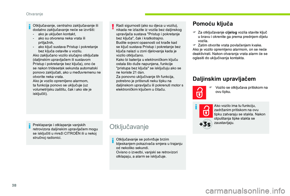 CITROEN BERLINGO VAN 2019 Upute Za Rukovanje (in Croatian) 38
Otključavanje, centralno zaključavanje ili
dodatno zaključavanje neće se izvršiti:
-
a
ko je uključen kontakt,
-
a
ko su otvorena neka vrata ili
prtljažnik,
-
a
ko ključ sustava P CITROEN BERLINGO VAN 2019 Upute Za Rukovanje (in Croatian) 38
Otključavanje, centralno zaključavanje ili
dodatno zaključavanje neće se izvršiti:
-
a
ko je uključen kontakt,
-
a
ko su otvorena neka vrata ili
prtljažnik,
-
a
ko ključ sustava P