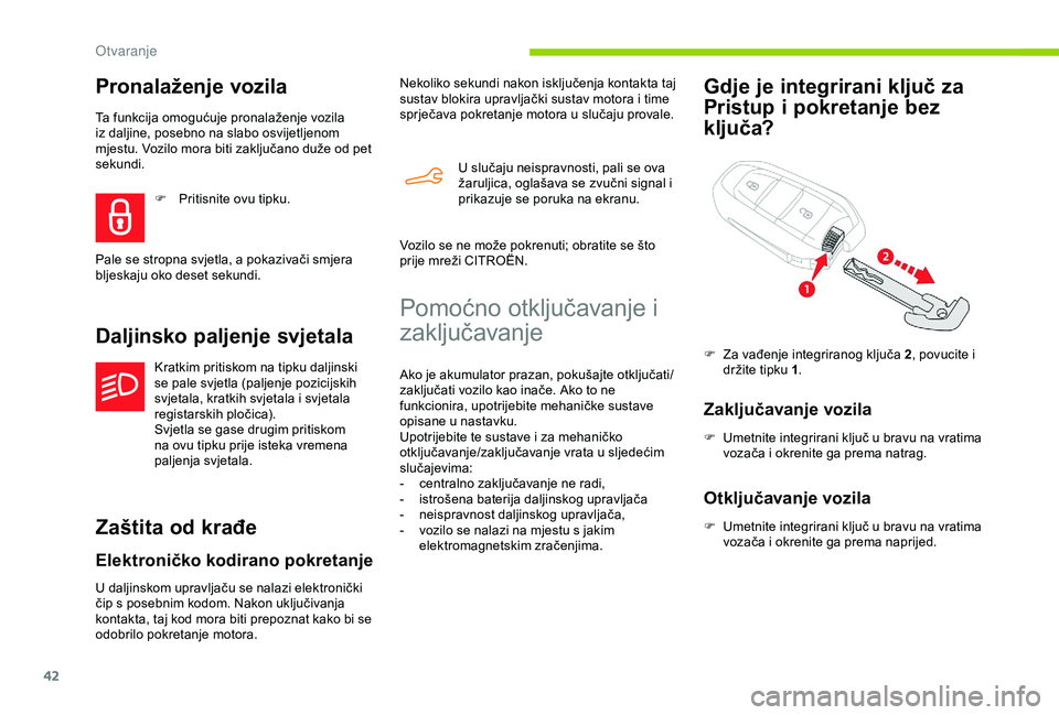 CITROEN BERLINGO VAN 2019 Upute Za Rukovanje (in Croatian) 42
Pronalaženje vozila
Ta funkcija omogućuje pronalaženje vozila
iz daljine, posebno na slabo osvijetljenom
mjestu. Vozilo mora biti zaključano duže od pet
sekundi.
Daljinsko paljenje svjetala CITROEN BERLINGO VAN 2019 Upute Za Rukovanje (in Croatian) 42
Pronalaženje vozila
Ta funkcija omogućuje pronalaženje vozila
iz daljine, posebno na slabo osvijetljenom
mjestu. Vozilo mora biti zaključano duže od pet
sekundi.
Daljinsko paljenje svjetala