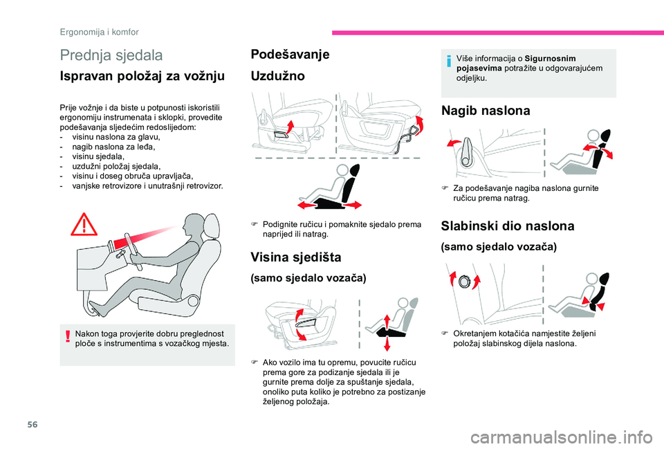 CITROEN BERLINGO VAN 2019  Upute Za Rukovanje (in Croatian) 56
Prednja sjedala
Ispravan položaj za vožnju
Prije vožnje i da biste u potpunosti iskoristili 
ergonomiju instrumenata i sklopki, provedite 
podešavanja sljedećim redoslijedom:
- 
v
 isinu naslo