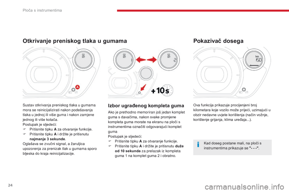 CITROEN C-ZERO 2017 Upute Za Rukovanje (in Croatian) 24
C-Zero_hr_Chap01_instruments-de-bord_ed01-2016
Ova funkcija prikazuje procijenjeni broj
kilometara koje vozilo može prijeći, uzimajući u
obzir nedavne uvjete korištenja (način vožnje,
kori CITROEN C-ZERO 2017 Upute Za Rukovanje (in Croatian) 24
C-Zero_hr_Chap01_instruments-de-bord_ed01-2016
Ova funkcija prikazuje procijenjeni broj
kilometara koje vozilo može prijeći, uzimajući u
obzir nedavne uvjete korištenja (način vožnje,
kori
