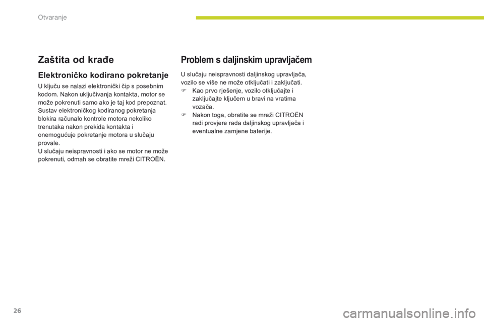 CITROEN C-ZERO 2017 Upute Za Rukovanje (in Croatian) 26
C-Zero_hr_Chap02_ouvertures_ed01-2016
Zaštita od krađe
Elektroničko kodirano pokretanje
U ključu se nalazi elektronički čip s posebnim
kodom. Nakon uključivanja kontakta, motor se
može po CITROEN C-ZERO 2017 Upute Za Rukovanje (in Croatian) 26
C-Zero_hr_Chap02_ouvertures_ed01-2016
Zaštita od krađe
Elektroničko kodirano pokretanje
U ključu se nalazi elektronički čip s posebnim
kodom. Nakon uključivanja kontakta, motor se
može po