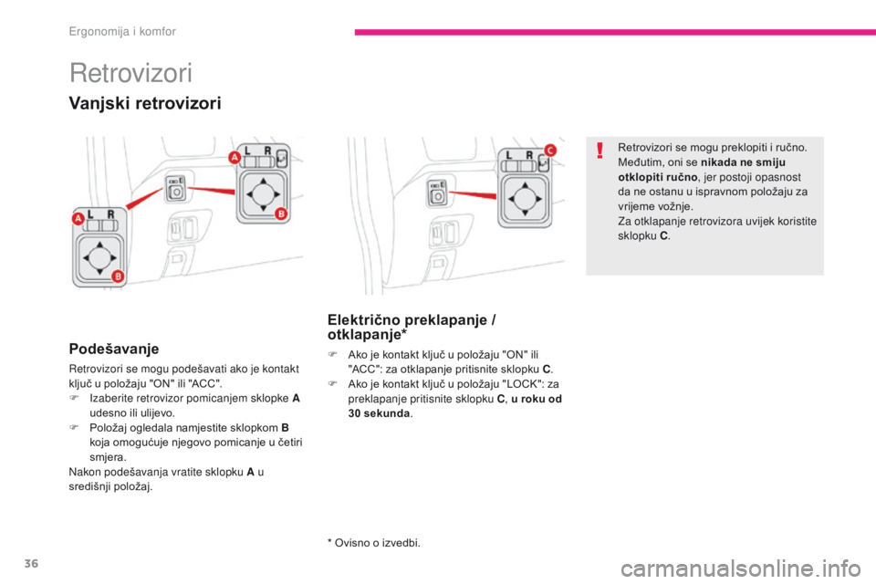 CITROEN C-ZERO 2017  Upute Za Rukovanje (in Croatian) 36
C-Zero_hr_Chap03_ergonomie-et-confort_ed01-2016
Retrovizori
Podešavanje
Retrovizori se mogu podešavati ako je kontakt 
ključ u položaju "ON" ili "ACC".
F 
I
 zaberite retrovizor CITROEN C-ZERO 2017  Upute Za Rukovanje (in Croatian) 36
C-Zero_hr_Chap03_ergonomie-et-confort_ed01-2016
Retrovizori
Podešavanje
Retrovizori se mogu podešavati ako je kontakt 
ključ u položaju "ON" ili "ACC".
F 
I
 zaberite retrovizor