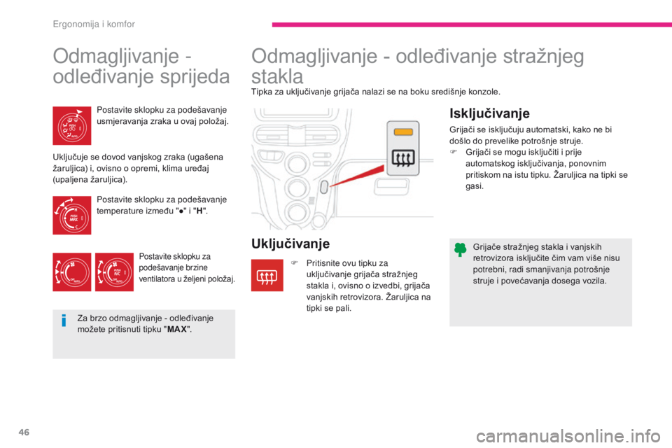 CITROEN C-ZERO 2017  Upute Za Rukovanje (in Croatian) 46
C-Zero_hr_Chap03_ergonomie-et-confort_ed01-2016
Grijače stražnjeg stakla i vanjskih 
retrovizora isključite čim vam više nisu 
potrebni, radi smanjivanja potrošnje 
struje i povećavanja dose CITROEN C-ZERO 2017  Upute Za Rukovanje (in Croatian) 46
C-Zero_hr_Chap03_ergonomie-et-confort_ed01-2016
Grijače stražnjeg stakla i vanjskih 
retrovizora isključite čim vam više nisu 
potrebni, radi smanjivanja potrošnje 
struje i povećavanja dose