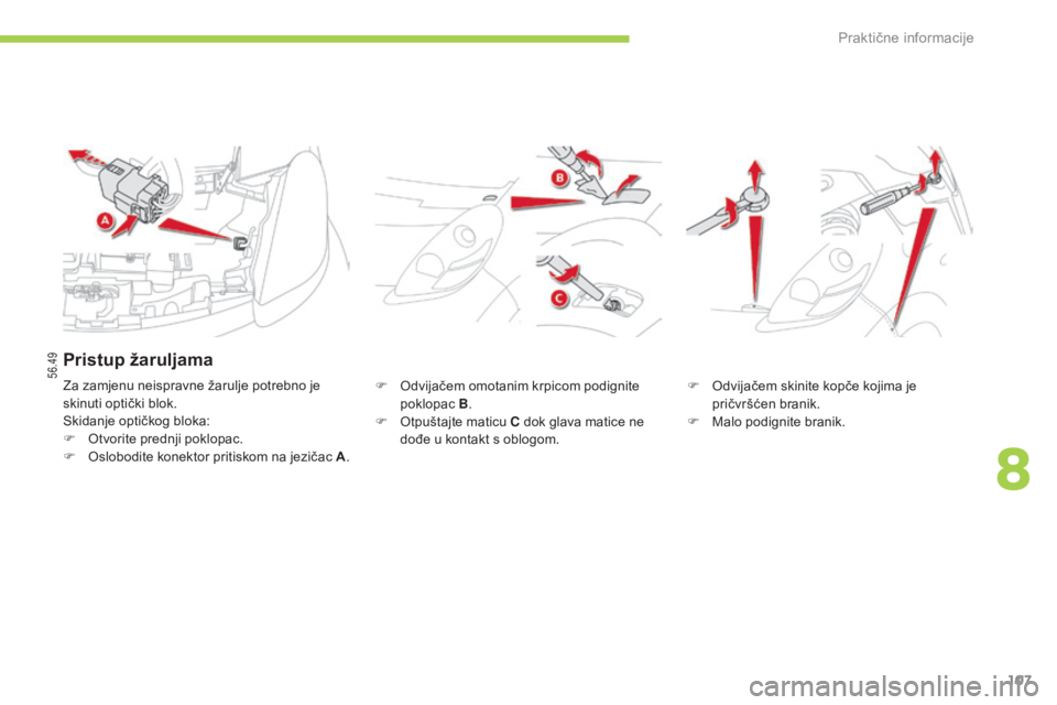 CITROEN C-ZERO 2016 Upute Za Rukovanje (in Croatian) 56.49
107
C-zero_hr_Chap08_info-pratiques_ed01-2014
F odvijačem omotanim krpicom podignite poklopac B.
F
o
t
puštajte maticu C dok glava matice ne
dođe u kontakt s oblogom. F
od vijačem sk CITROEN C-ZERO 2016 Upute Za Rukovanje (in Croatian) 56.49
107
C-zero_hr_Chap08_info-pratiques_ed01-2014
F odvijačem omotanim krpicom podignite poklopac B.
F
o
t
puštajte maticu C dok glava matice ne
dođe u kontakt s oblogom. F
od vijačem sk