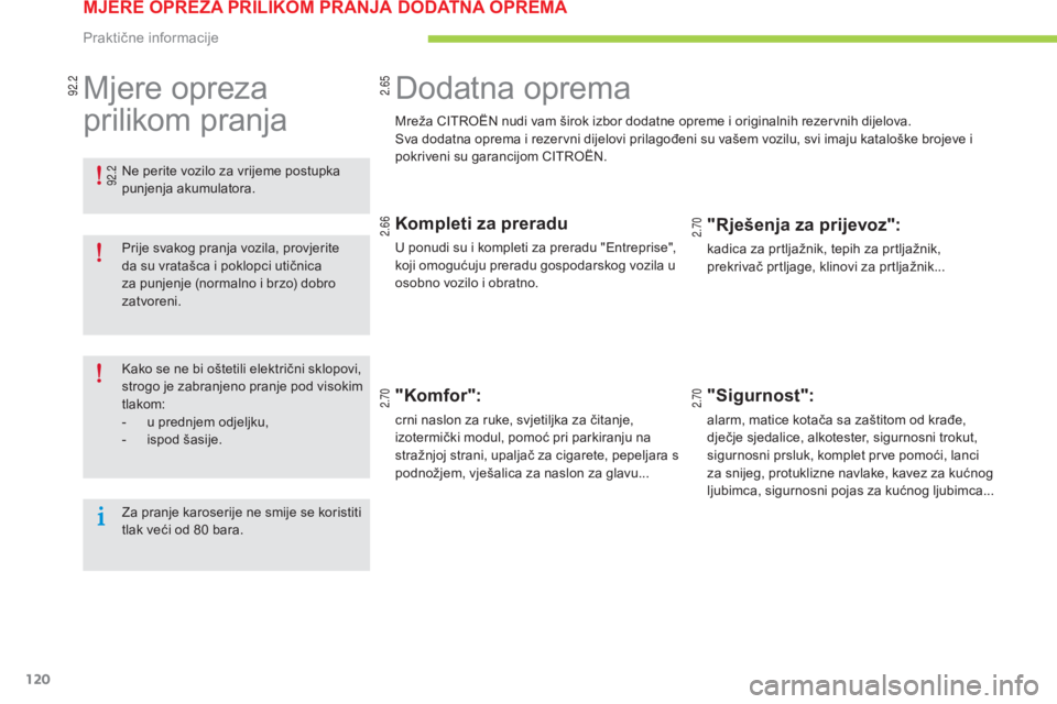 CITROEN C-ZERO 2016 Upute Za Rukovanje (in Croatian) 2.65
2.66
2.70
2.70
2.70 92.2
92.2
120
C-zero_hr_Chap08_info-pratiques_ed01-2014
dodatna oprema
Mreža CiTr oËn nudi vam širok izbor dodatne opreme i originalnih rezervnih dijelova.sv
a dodatna opr CITROEN C-ZERO 2016 Upute Za Rukovanje (in Croatian) 2.65
2.66
2.70
2.70
2.70 92.2
92.2
120
C-zero_hr_Chap08_info-pratiques_ed01-2014
dodatna oprema
Mreža CiTr oËn nudi vam širok izbor dodatne opreme i originalnih rezervnih dijelova.sv
a dodatna opr