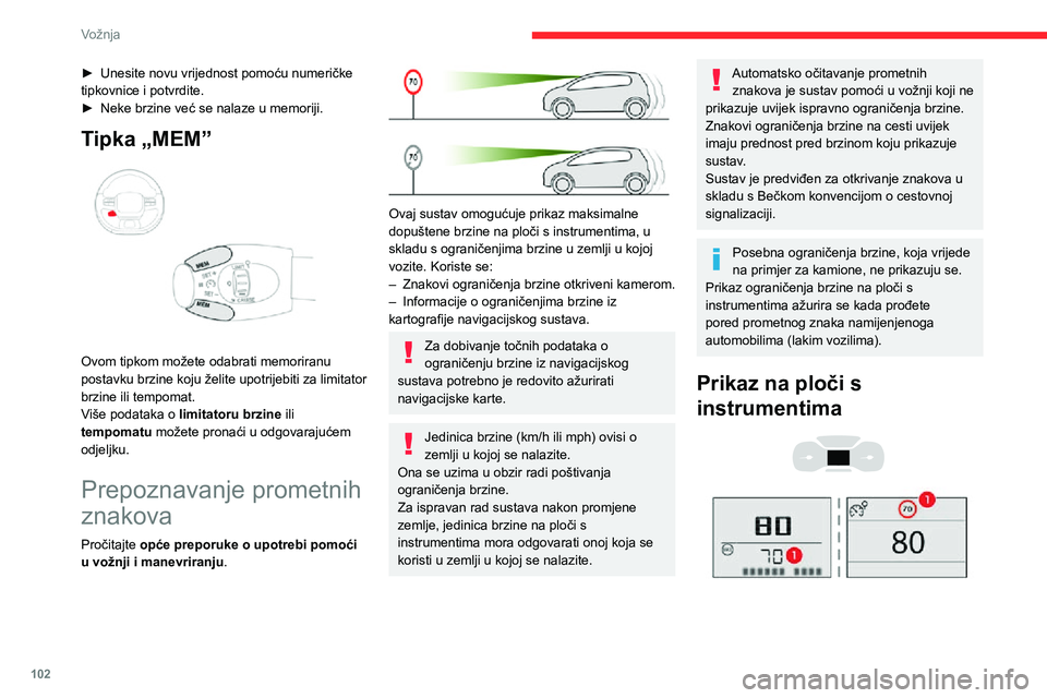 CITROEN C3 AIRCROSS 2021  Upute Za Rukovanje (in Croatian) 102
Vožnja
Virtualni ekran
1.Podatak o ograničenju brzine
Prikaz brzine 
 
Sustav je aktivan, ali ne otkriva podatak o 
ograničenju brzine.
 
 
Nakon otkrivanja podatka o ograničenju brzine, 
sust