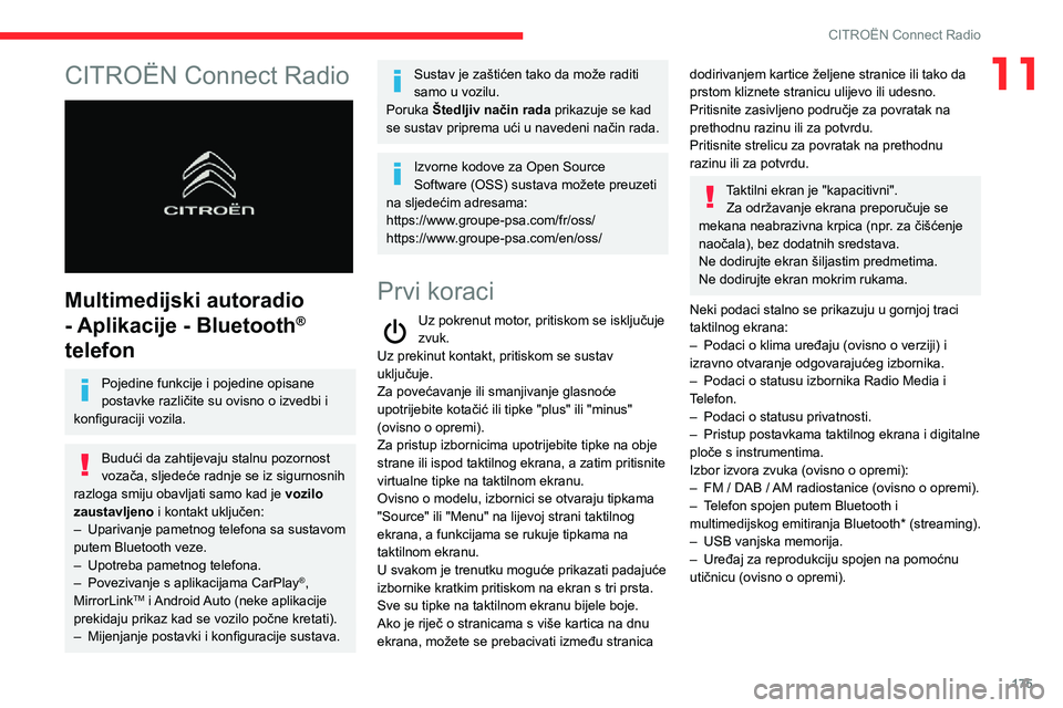 CITROEN C3 AIRCROSS 2021  Upute Za Rukovanje (in Croatian) 175
CITROËN Connect Radio
11CITROËN Connect Radio 
 
Multimedijski autoradio 
- Aplikacije - Bluetooth
® 
telefon
Pojedine funkcije i pojedine opisane 
postavke različite su ovisno o izvedbi i 
ko