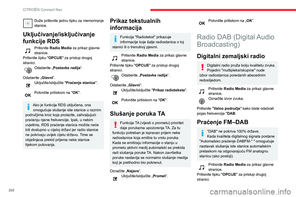 CITROEN C3 AIRCROSS 2021  Upute Za Rukovanje (in Croatian) 202
CITROËN Connect Nav
Odaberite „Postavke radija“. 
Odaberite „Glavni“.
Uključite/isključite "Praćenje stanice ". 
Pritisnite "OK". 
Ako je uključeno "FM-DAB automat