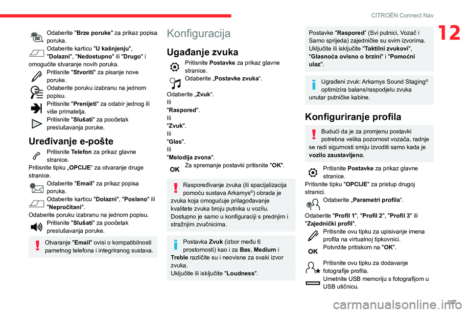 CITROEN C3 AIRCROSS 2021  Upute Za Rukovanje (in Croatian) 207
CITROËN Connect Nav
12Odaberite "Brze poruke" za prikaz popisa 
poruka.
Odaberite karticu "U kašnjenju", 
"Dolazni", "Nedostupno " ili "Drugo" i 
omogući