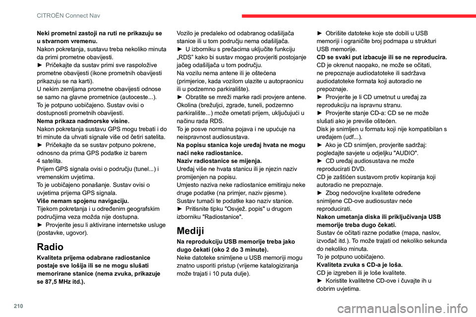 CITROEN C3 AIRCROSS 2021  Upute Za Rukovanje (in Croatian) 210
CITROËN Connect Nav
Zvuk nije dobro podešen (niski i visoki tonovi, zvučni efekti).► Visoke i niske tonove stavite na 0 i nemojte uključiti nijedan zvučni efekt.
Neki znakovi u podacima o m