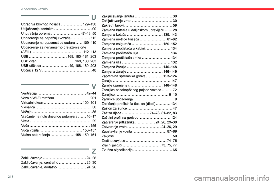 CITROEN C3 AIRCROSS 2021  Upute Za Rukovanje (in Croatian) 218
Abecedno kazalo
U
Ugradnja krovnog nosača   129–130Uključivanje kontakta   90Unutrašnja oprema   47–48, 50Upozorenje na nepažnju vozača   112Upozorenje na opasnost od sudara   109–110Up